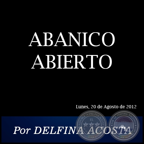 ABANICO ABIERTO - Por DELFINA ACOSTA - Lunes, 20 de Agosto de 2012